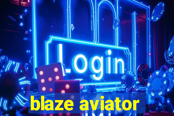 blaze aviator